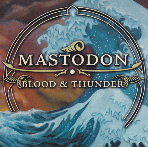 Mastodon : Blood & Thunder